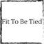 fit-to-be-tied