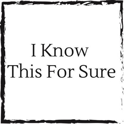 i-know-this-for-sure