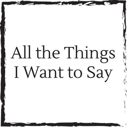 all-the-things-i-want-to-say